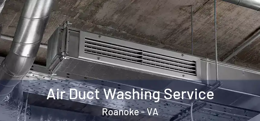 Air Duct Washing Service Roanoke - VA
