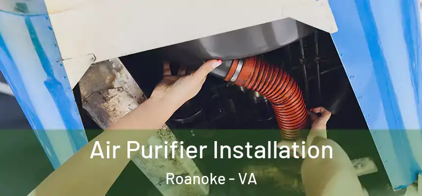 Air Purifier Installation Roanoke - VA