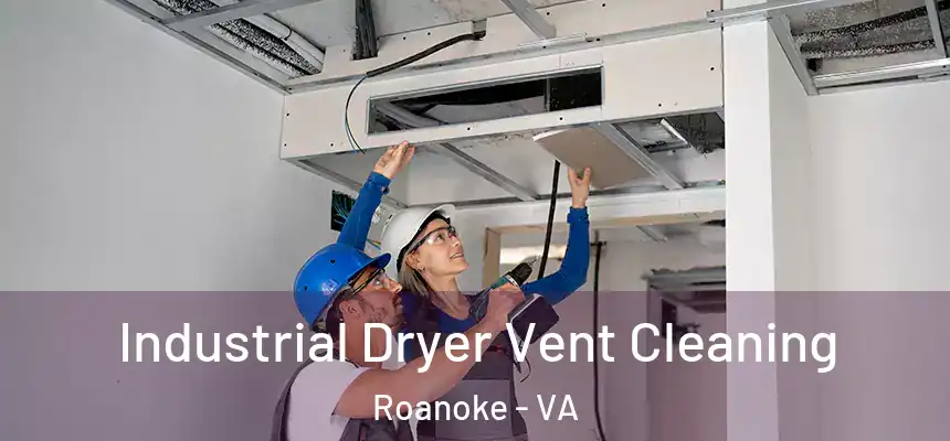 Industrial Dryer Vent Cleaning Roanoke - VA