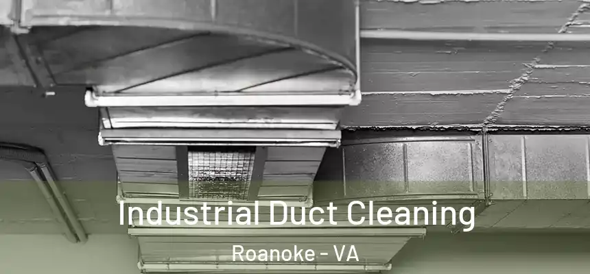 Industrial Duct Cleaning Roanoke - VA