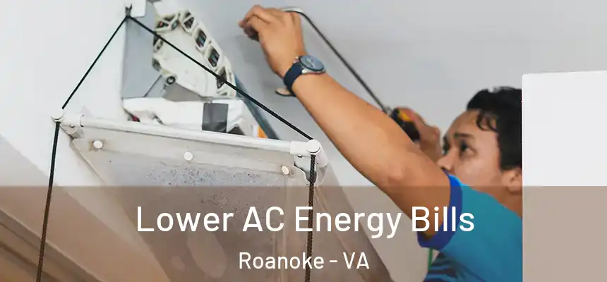 Lower AC Energy Bills Roanoke - VA