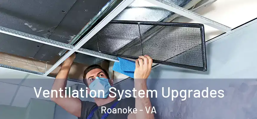 Ventilation System Upgrades Roanoke - VA